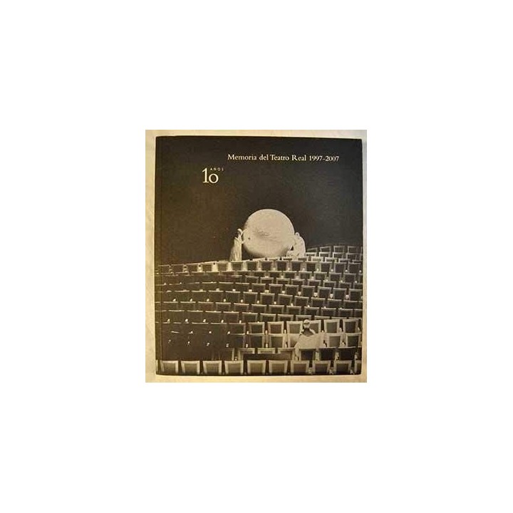 Memoria del Teatro Real 1997 / 2007. 10 Años